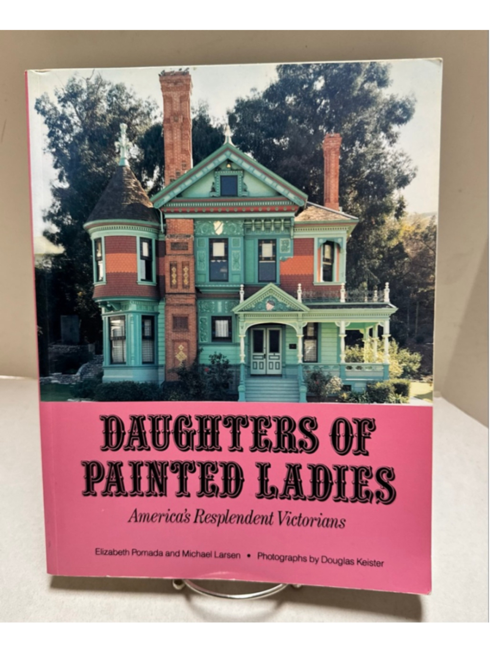 Daughters of Painted Ladies: America’s Resplendent Victorians ( 1987, Paperback)